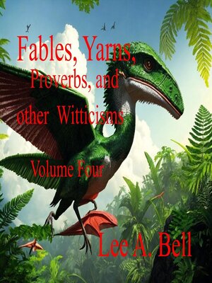 cover image of Fables, Yarns, Proverbs, and other Witticisms, Volume 4